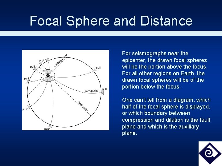 Focal Sphere and Distance For seismographs near the epicenter, the drawn focal spheres will