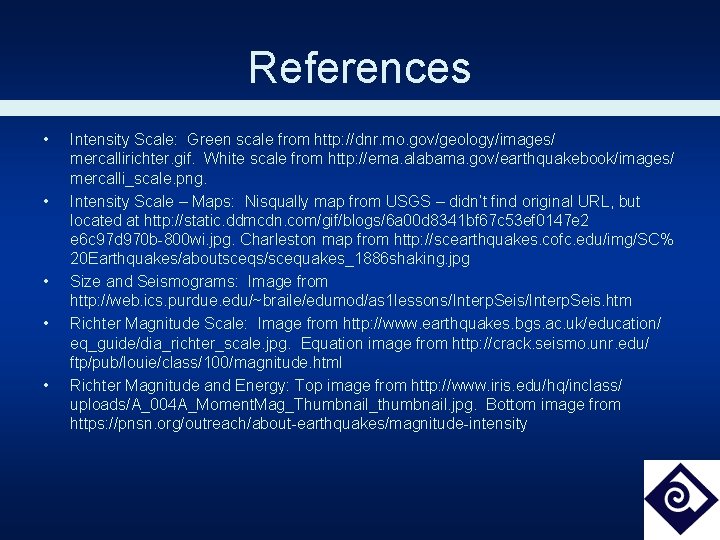 References • • • Intensity Scale: Green scale from http: //dnr. mo. gov/geology/images/ mercallirichter.