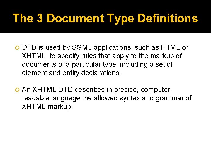 The 3 Document Type Definitions DTD is used by SGML applications, such as HTML