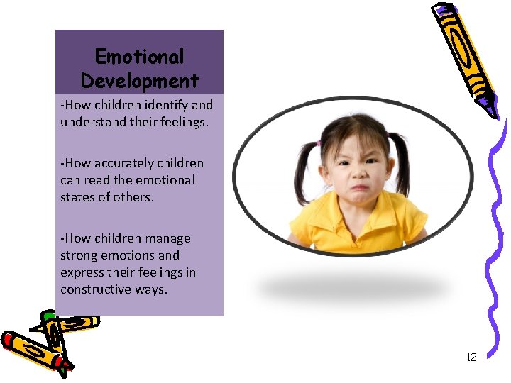 Emotional Development -How children identify and understand their feelings. -How accurately children can read