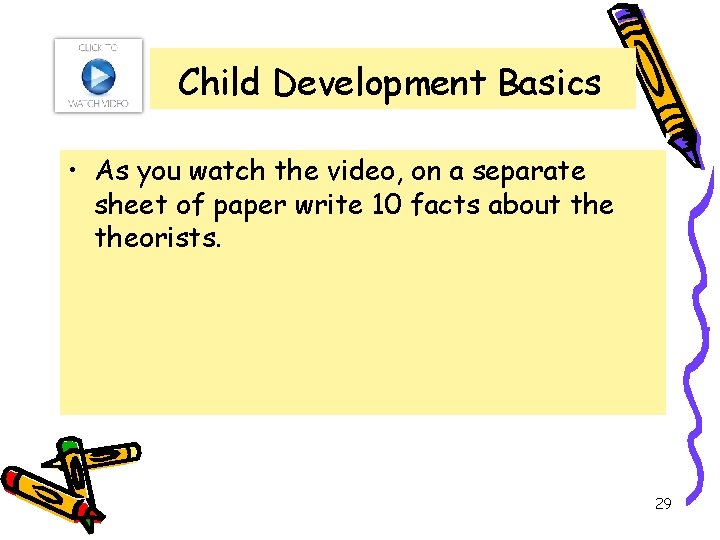 Child Development Basics • As you watch the video, on a separate sheet of