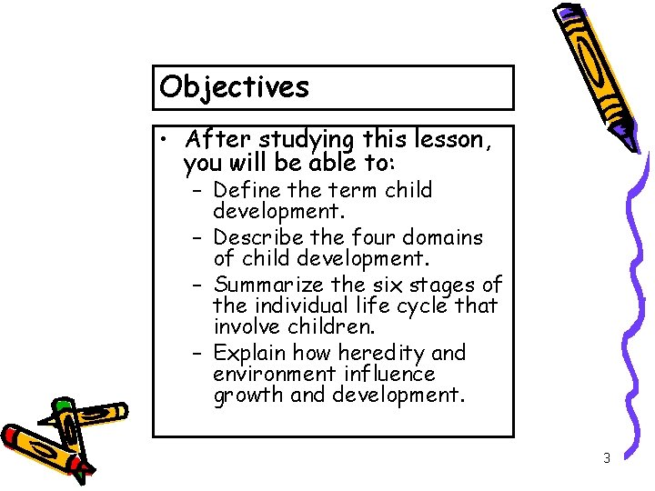 Objectives • After studying this lesson, you will be able to: – Define the
