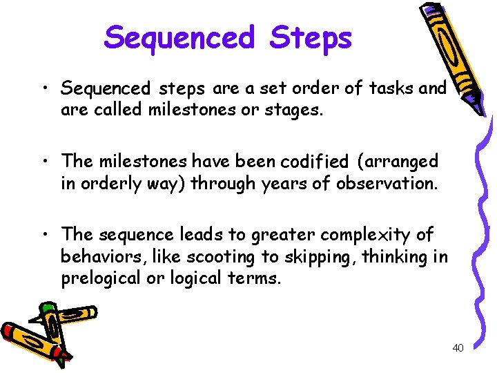 Sequenced Steps • Sequenced steps are a set order of tasks and are called