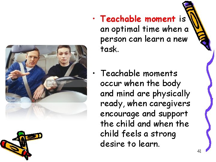  • Teachable moment is an optimal time when a person can learn a