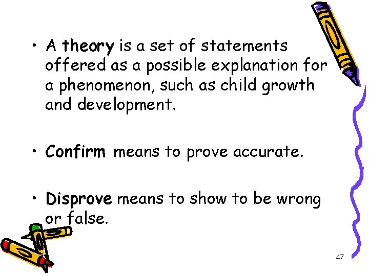  • A theory is a set of statements offered as a possible explanation