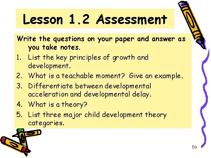 Lesson 1. 2 Assessment Write the questions on your paper and answer as you