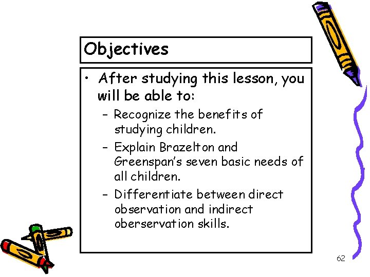 Objectives • After studying this lesson, you will be able to: – Recognize the