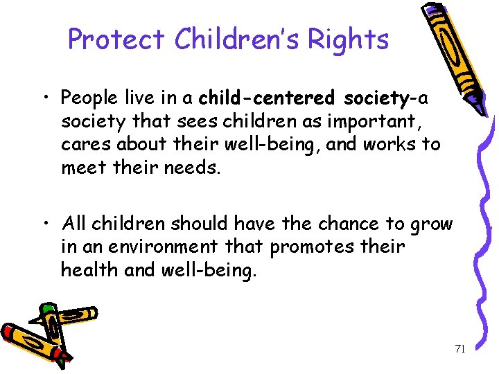 Protect Children’s Rights • People live in a child-centered society-a society that sees children