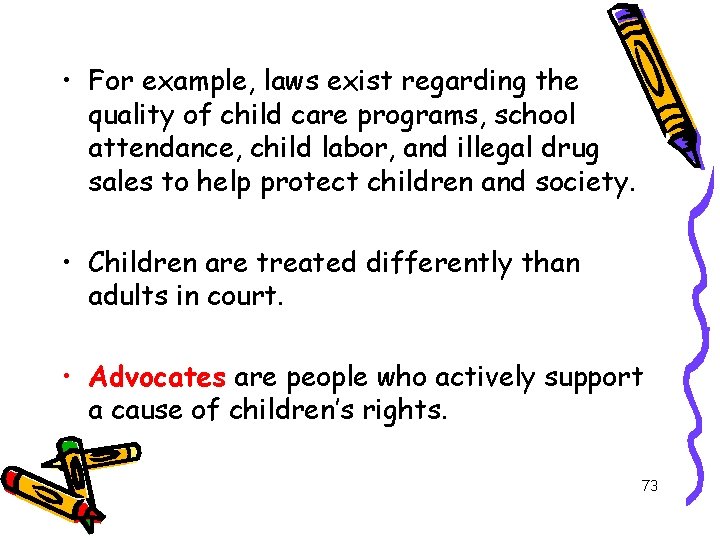  • For example, laws exist regarding the quality of child care programs, school