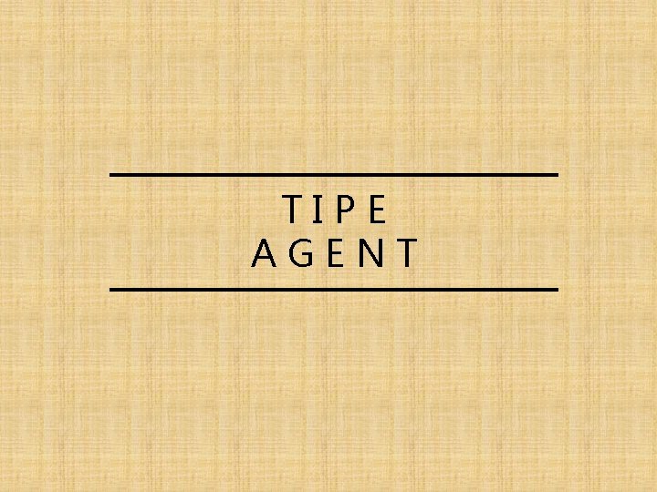 TIPE AGENT 