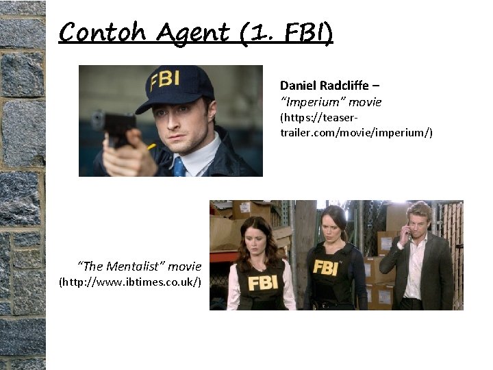 Contoh Agent (1. FBI) Daniel Radcliffe – “Imperium” movie (https: //teasertrailer. com/movie/imperium/) “The Mentalist”