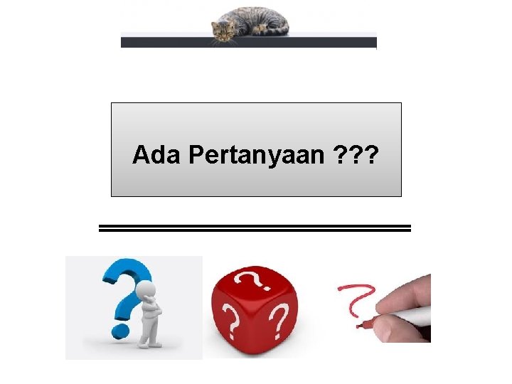 Ada Pertanyaan ? ? ? 