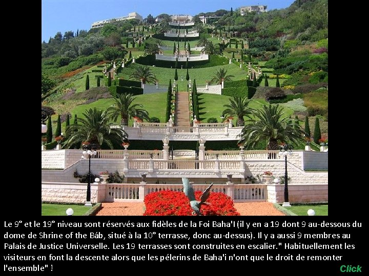 Le 9° et le 19° niveau sont réservés aux fidèles de la Foi Baha'I