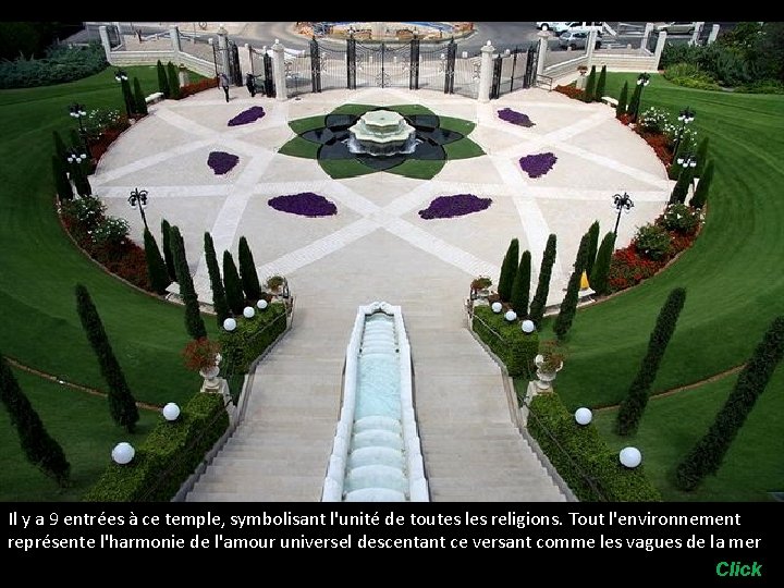 Il y a 9 entrées à ce temple, symbolisant l'unité de toutes les religions.