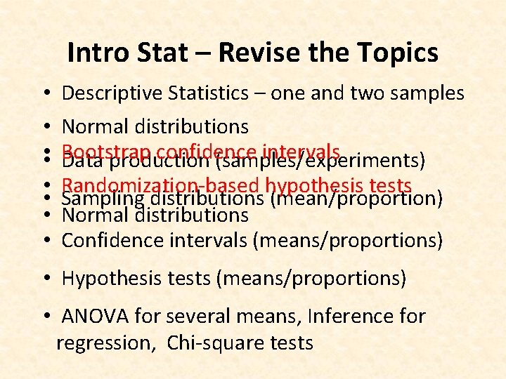 Intro Stat – Revise the Topics • Descriptive Statistics – one and two samples