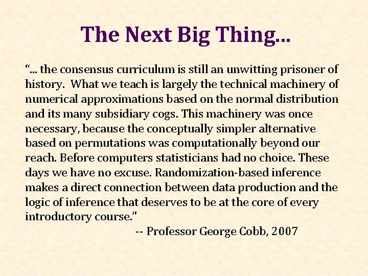 The Next Big Thing. . . “. . . the consensus curriculum is still