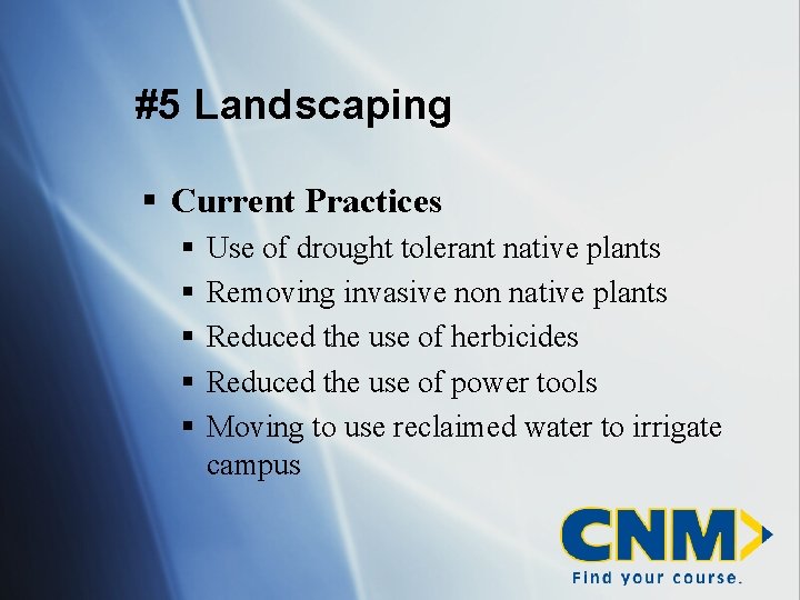 #5 Landscaping § Current Practices § § § Use of drought tolerant native plants