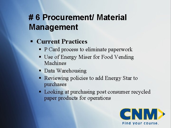 # 6 Procurement/ Material Management § Current Practices § P Card process to eliminate