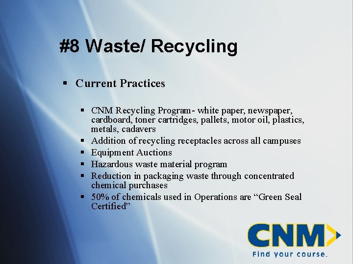 #8 Waste/ Recycling § Current Practices § CNM Recycling Program- white paper, newspaper, cardboard,