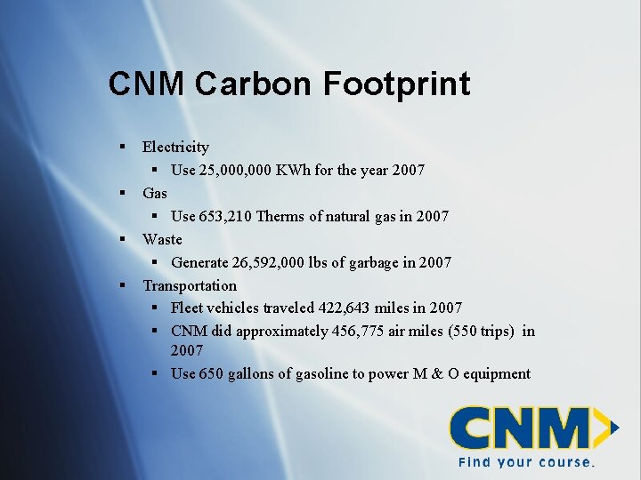 CNM Carbon Footprint § § Electricity § Use 25, 000 KWh for the year