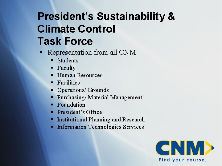 President’s Sustainability & Climate Control Task Force § Representation from all CNM § §