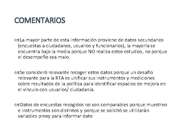 COMENTARIOS La mayor parte de esta información proviene de datos secundarios (encuestas a ciudadanos,