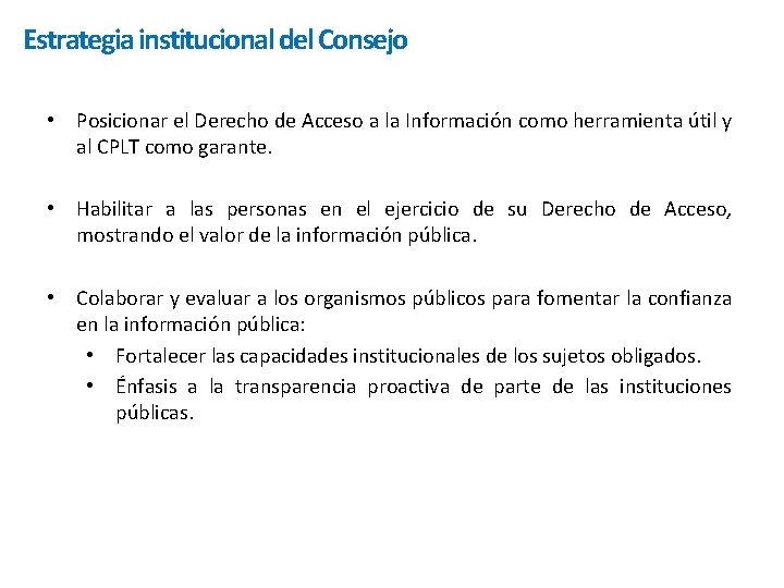 Estrategia institucional del Consejo • Posicionar el Derecho de Acceso a la Información como