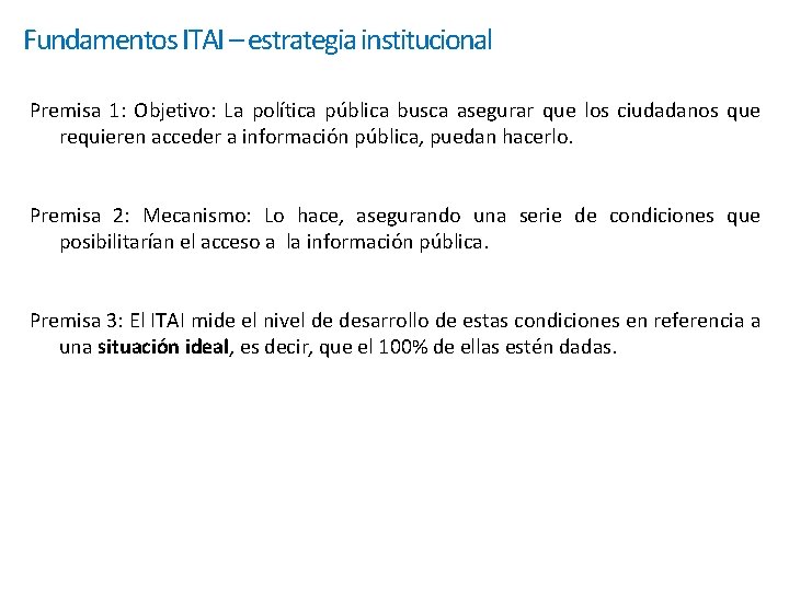 Fundamentos ITAI – estrategia institucional Premisa 1: Objetivo: La política pública busca asegurar que