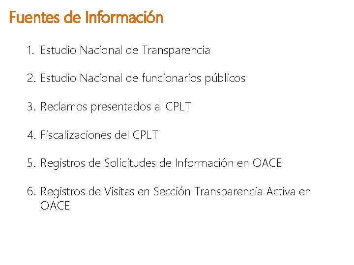 Fuentes de Información 1. Estudio Nacional de Transparencia 2. Estudio Nacional de funcionarios públicos