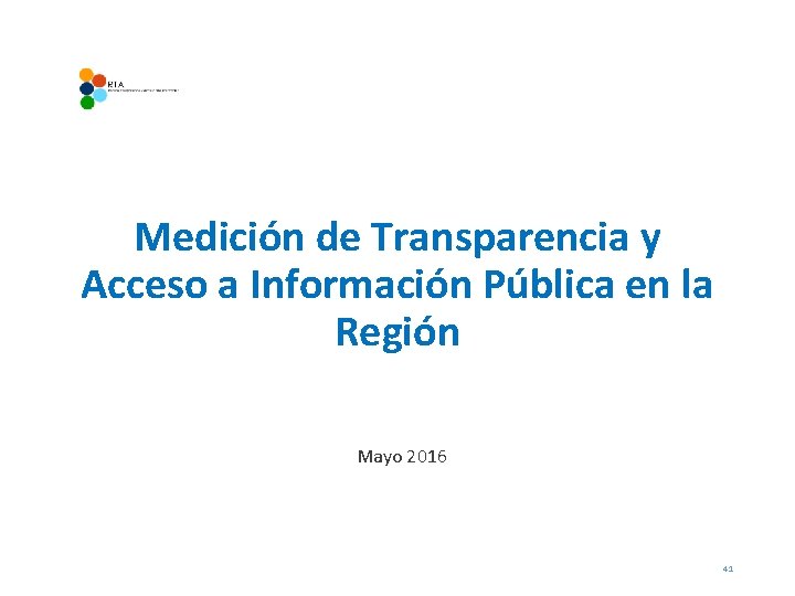 Medición de Transparencia y Acceso a Información Pública en la Región Mayo 2016 41