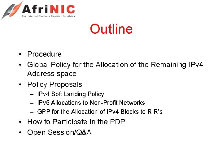 Outline • Procedure • Global Policy for the Allocation of the Remaining IPv 4