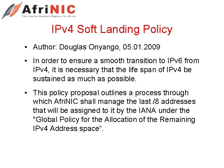 IPv 4 Soft Landing Policy • Author: Douglas Onyango, 05. 01. 2009 • In
