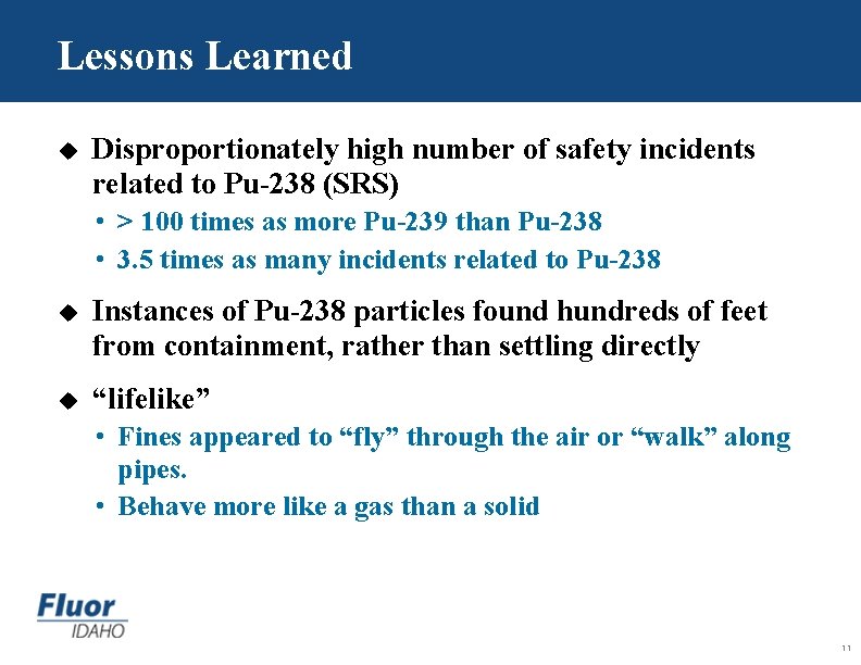 Lessons Learned u Disproportionately high number of safety incidents related to Pu-238 (SRS) •
