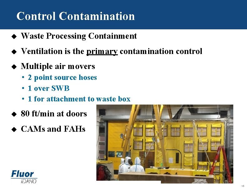 Control Contamination u Waste Processing Containment u Ventilation is the primary contamination control u