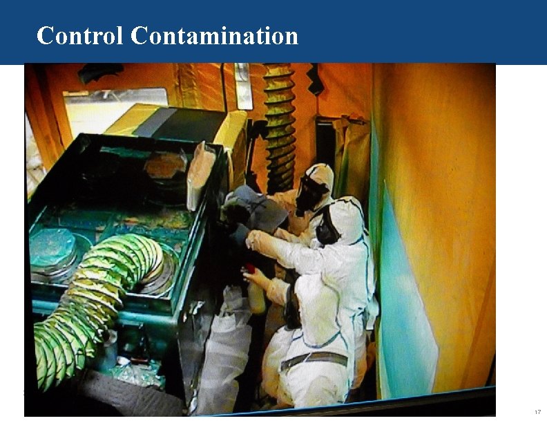 Control Contamination FLUOR IDAHO PROPRIETARY INFORMATION 17 