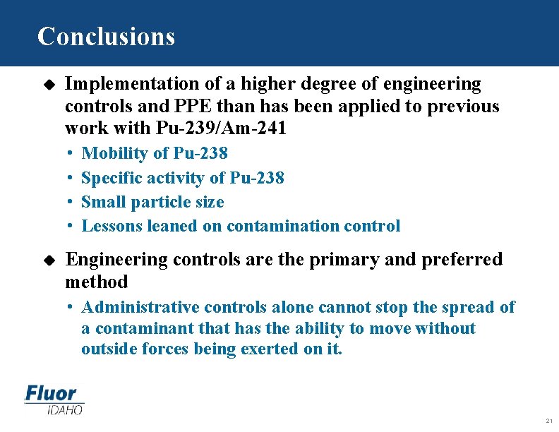 Conclusions u Implementation of a higher degree of engineering controls and PPE than has