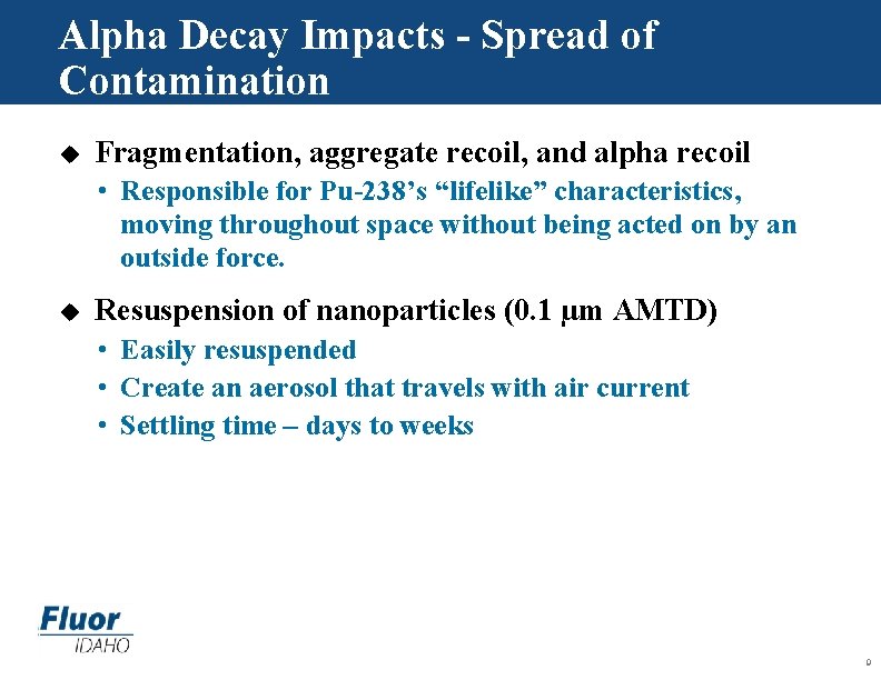 Alpha Decay Impacts - Spread of Contamination u Fragmentation, aggregate recoil, and alpha recoil