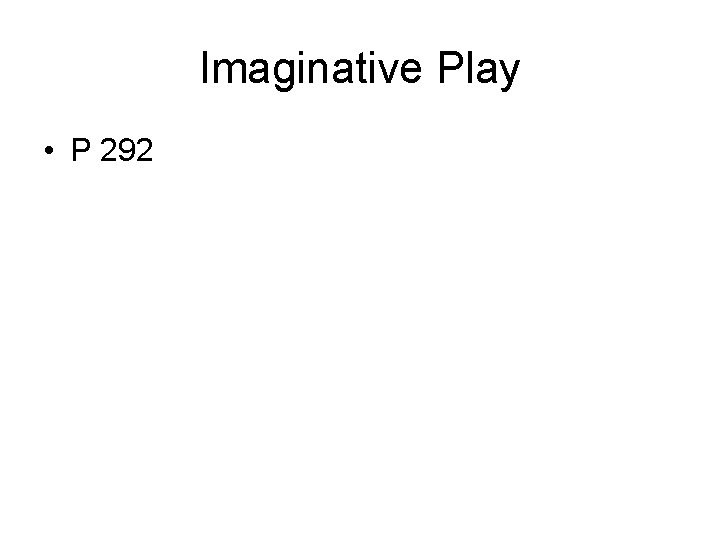 Imaginative Play • P 292 