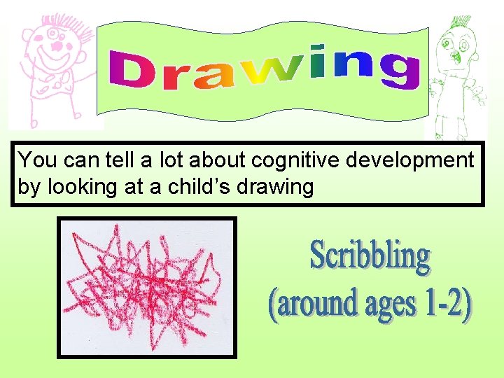 You can tell a lot about cognitive development by looking at a child’s drawing