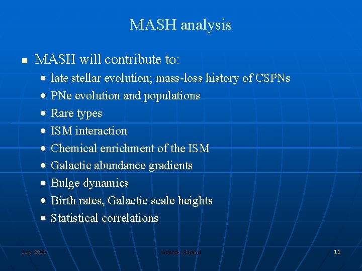 MASH analysis MASH will contribute to: • • • July 2005 late stellar evolution;