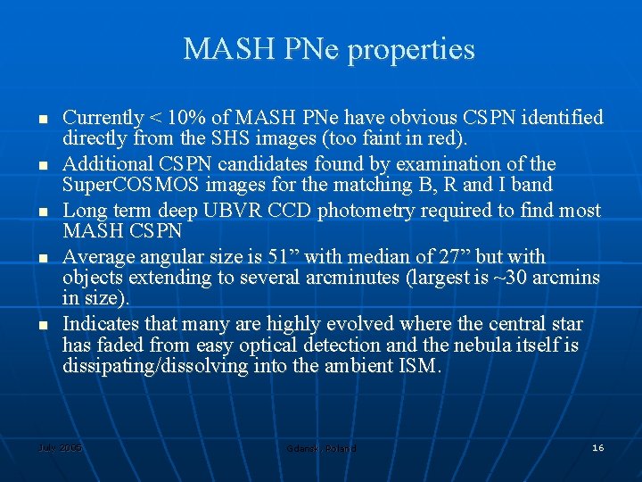 MASH PNe properties Currently < 10% of MASH PNe have obvious CSPN identified directly