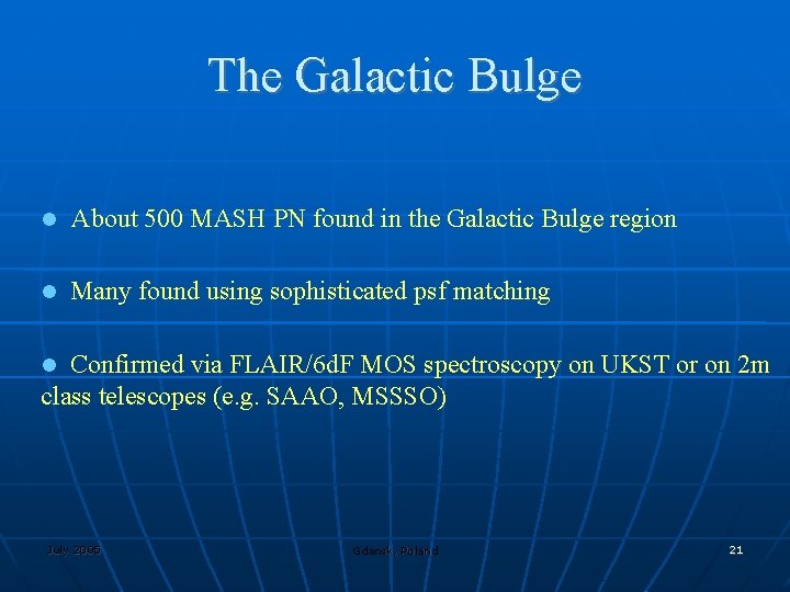 The Galactic Bulge About 500 MASH PN found in the Galactic Bulge region Many