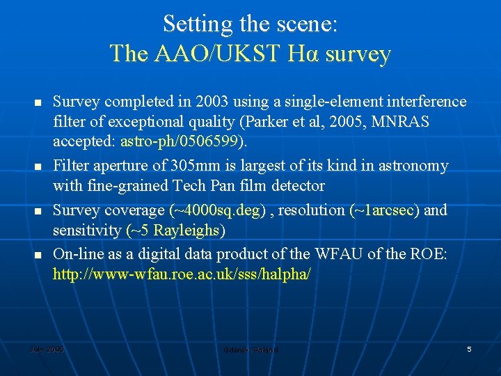 Setting the scene: The AAO/UKST Hα survey Survey completed in 2003 using a single-element