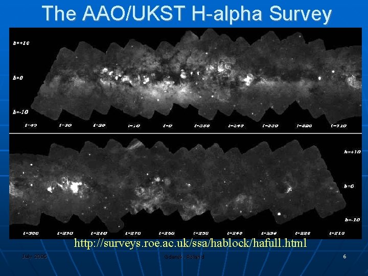 The AAO/UKST H-alpha Survey http: //surveys. roe. ac. uk/ssa/hablock/hafull. html July 2005 Gdansk, Poland
