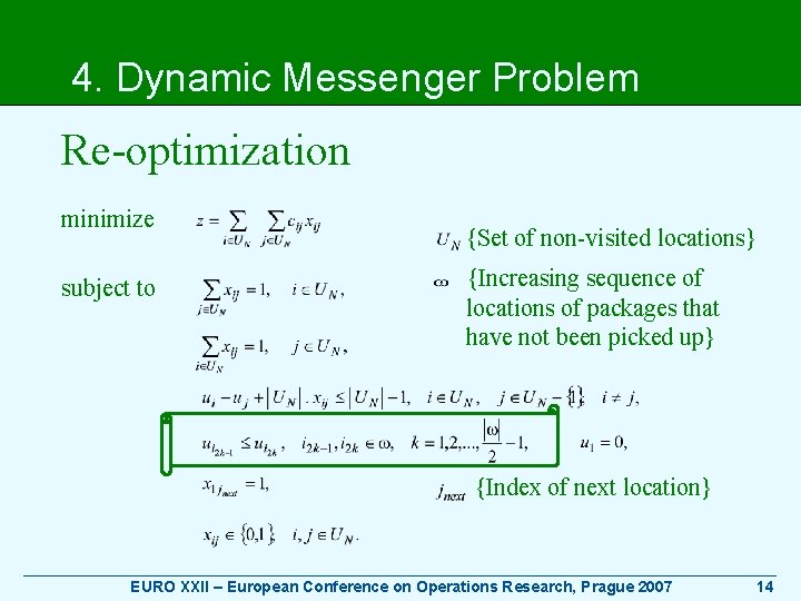 4. Dynamic Messenger Problem Re-optimization minimize subject to {Set of non-visited locations} {Increasing sequence