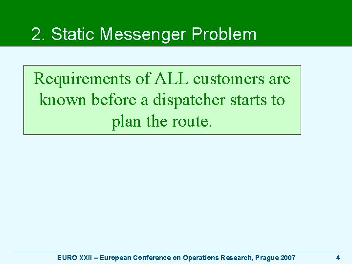 2. Static Messenger Problem Requirements of ALL customers are known before a dispatcher starts