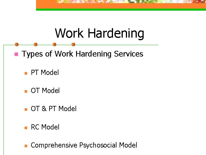 Work Hardening n Types of Work Hardening Services n PT Model n OT &