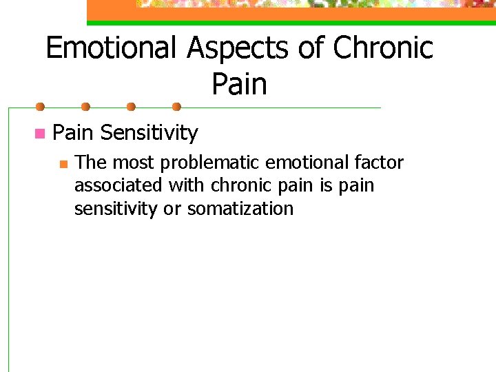 Emotional Aspects of Chronic Pain n Pain Sensitivity n The most problematic emotional factor