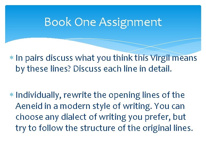 Book One Assignment In pairs discuss what you think this Virgil means by these