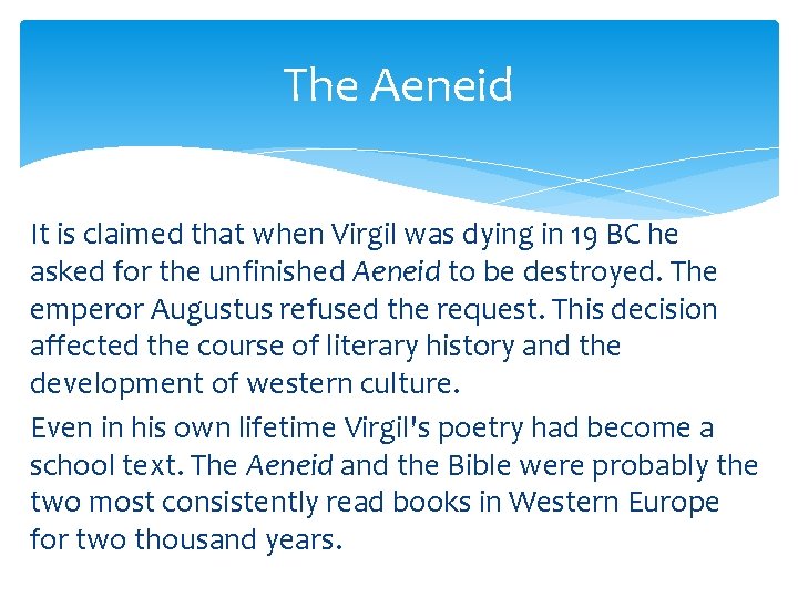 The Aeneid It is claimed that when Virgil was dying in 19 BC he
